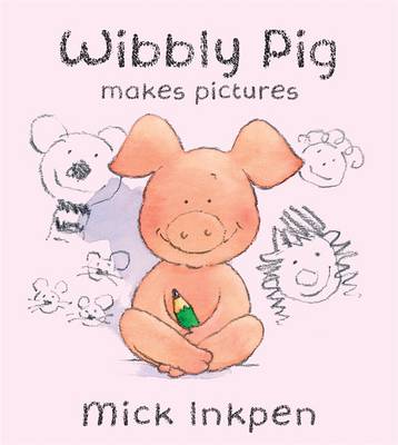 Wibbly Pig: Wibbly Pig making Pictures: Board Book