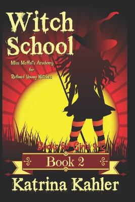 9-12岁女孩书籍:女巫学校-第二册:莫法特小姐的精致年轻女巫学院