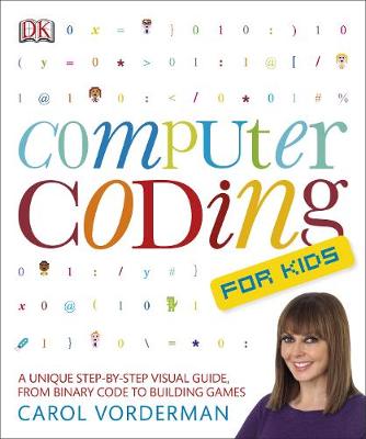 计算机编码的孩子:一个独特的一步一步的视觉指南，从二进制代码构建游戏