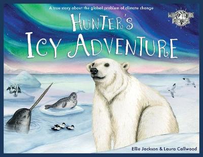 亨特的冰雪冒险:一个关于全球气候变化问题的真实故事