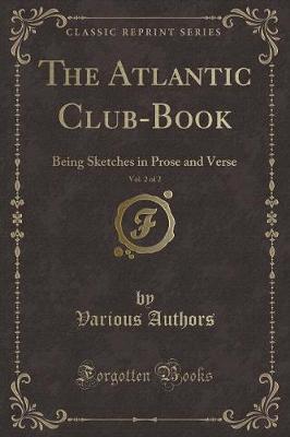 《大西洋俱乐部》，2卷之二:散文和诗歌中的素描(经典再版)