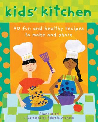 儿童厨房:40个有趣和健康的食谱，制作和分享