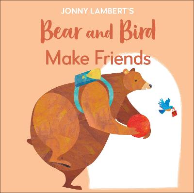 约翰尼·兰伯特的《熊和鸟:交朋友:即使是熊在上学前也会紧张》