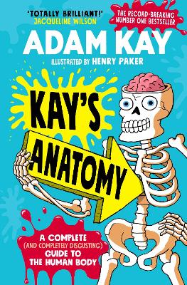 凯的解剖学:一个完整的和完全恶心人体指南