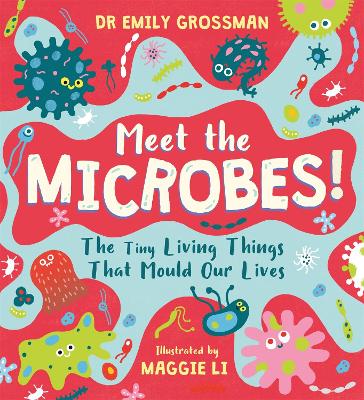见见微生物!:塑造我们生活的微小生物