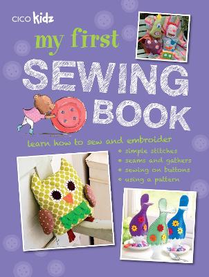 我的第一本缝纫书:适合7-11岁孩子的35个简单有趣的项目