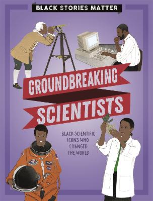 黑人故事很重要:开创性的科学家
