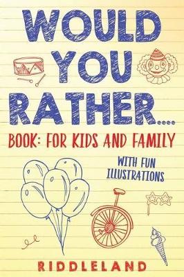 你愿意吗?书:给孩子和家庭:愚蠢的场景，具有挑战性的选择和滑稽的情况，全家人都会喜欢的书(游戏书的礼物想法)年龄4-6 - 7-9 - 10-12岁