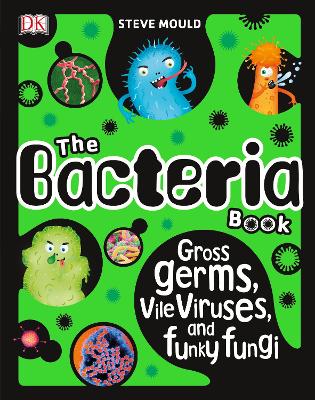 细菌书:恶心的细菌，可恶的病毒和古怪的真菌